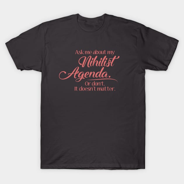 Nihilist Agenda - Pink Script T-Shirt by sadsquatch